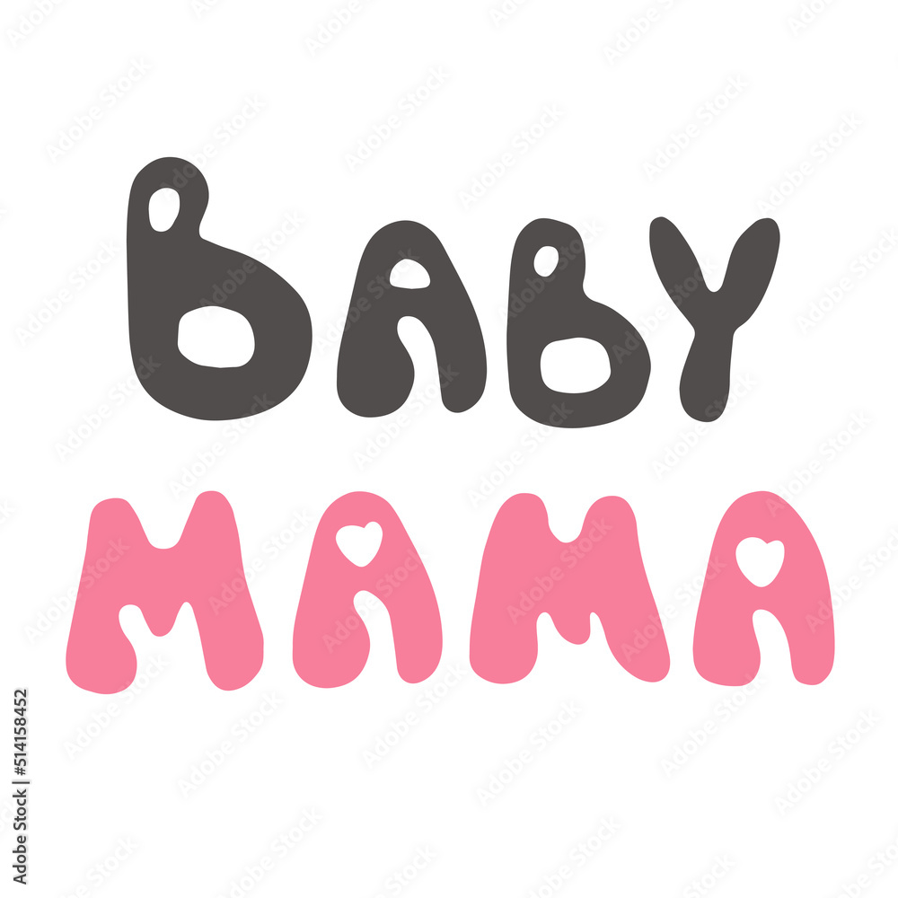 Baby mama lettering t shirt design. Template for laser or milling cut, scrap booking, poster, textile, gift, photo zone Baby mama lettering t shirt design. Template for laser or milling cut, scrap booking, poster, textile, gift, photo zone