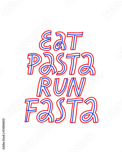 Minimalist vector lettering about sport. Eat Pasta Run Fasta inspirational quote. Hand drawn motivational inscription.