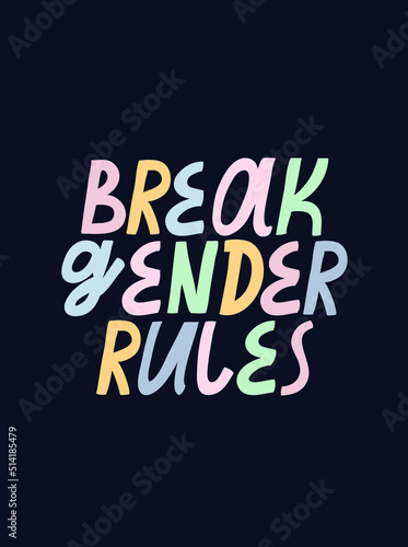 Colorful vector lettering. Break Gender Rules Inspirational quote. Motivational hand drawn inscription about gender.