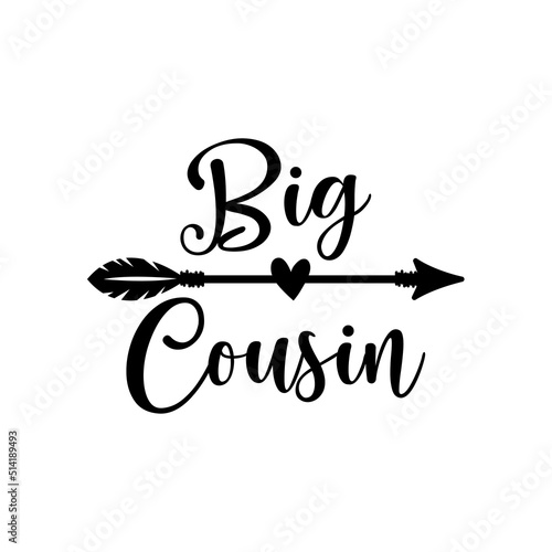 Big Cousin funny slogan inscription. Vector quotes. Illustration for prints on t-shirts and bags, posters, cards. Funny family quote. Isolated on white background.