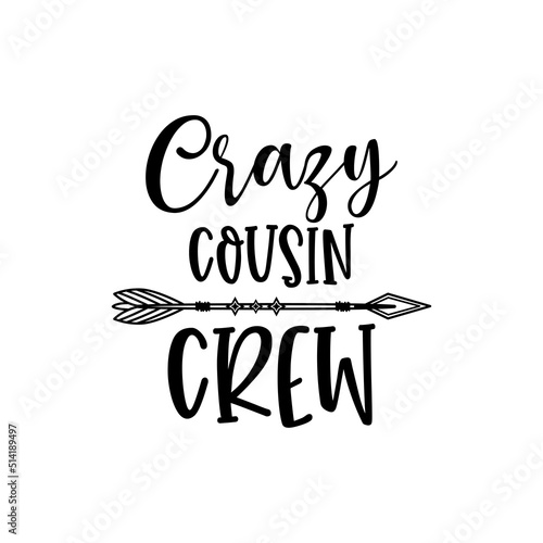 Crazy cousin crew funny slogan inscription. Vector quotes. Illustration for prints on t-shirts and bags, posters, cards. Funny family quote. Isolated on white background. 