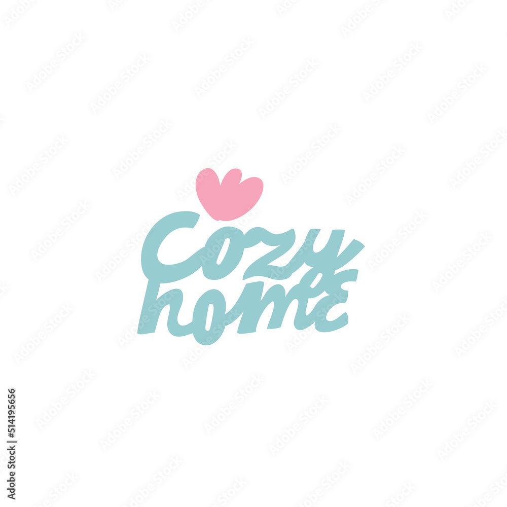 Minimalist vector lettering. Hand drawn inscription with flower element. Cozy Home.