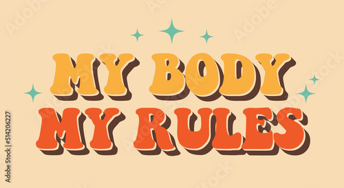 Fotografia My body my rules phrase to support womens rights