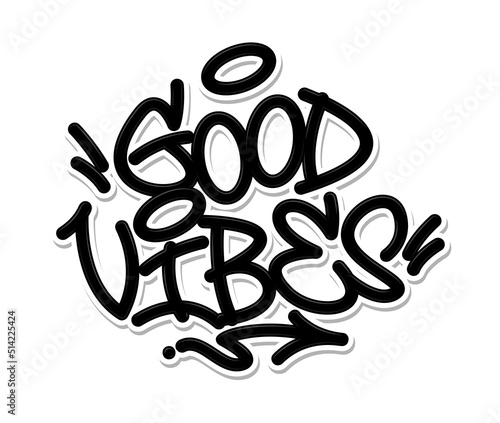 Good vibes tag graffiti style label lettering. Vector illustration