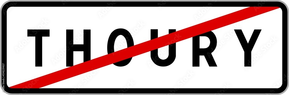 Panneau sortie ville agglomération Thoury / Town exit sign Thoury Panneau sortie ville agglomération Thoury / Town exit sign Thoury