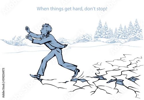 When things get hard, don't stop! A man runs on breaking ice. Vector drawing