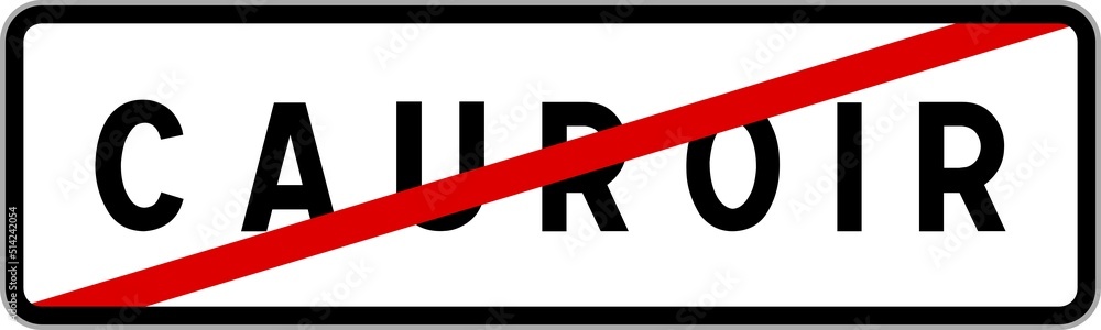 Panneau sortie ville agglomération Cauroir / Town exit sign Cauroir Panneau sortie ville agglomération Cauroir / Town exit sign Cauroir