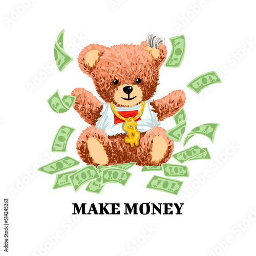 cute bear toy with cash around for t-shirt print design vector illustration and slogan "make money"