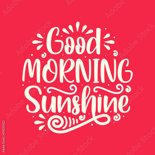Good morning sunshine quote lettering. Lettering inspiration calligraphy  phrase  poster design with sunshine.