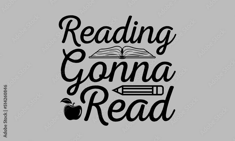 Reading gonna read SVG, Reading design, Reading svg, Reading t-shirt
