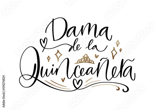 Dama of Quinceañera vector design in Spanish language for a friend clothing decoration. Latin 15th Birthday party modern calligraphy in gold, white and black elegant colors. Hand written design with f