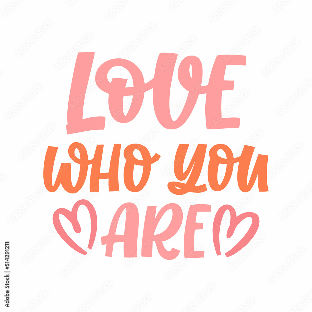 Hand drawn lettering quote. The inscription: Love who you are. Perfect design for greeting cards, posters, T-shirts, banners, print invitations. Hand drawn lettering quote. The inscription: Love who you are. Perfect design for greeting cards, posters, T-shirts, banners, print invitations.