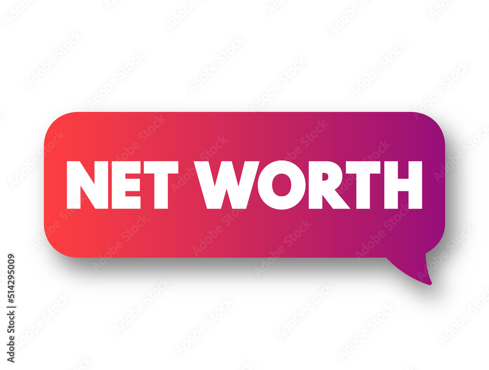 Net Worth text message bubble, business concept background Net Worth text message bubble, business concept background
