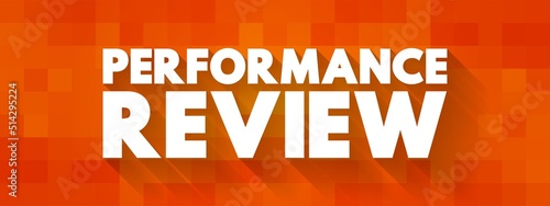 Performance Review - formal assessment in which a manager evaluates an employee's work performance, text concept background