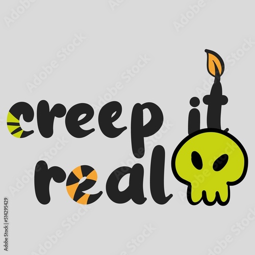 Hand drawn illustration Halloween objects and Quote. Creative dooddle art work. Actual vector drawing. Artistic isolated  text: Creep is Real photo