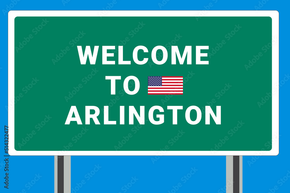 City of Arlington. Welcome to Arlington. Greetings upon entering American city. Illustration from Arlington logo. Green road sign with USA flag. Tourism sign for motorists