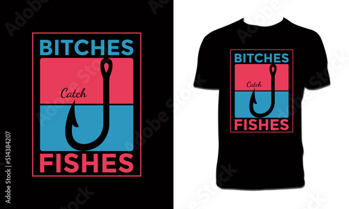 Bitches Catch Fishes T Shirt Design 