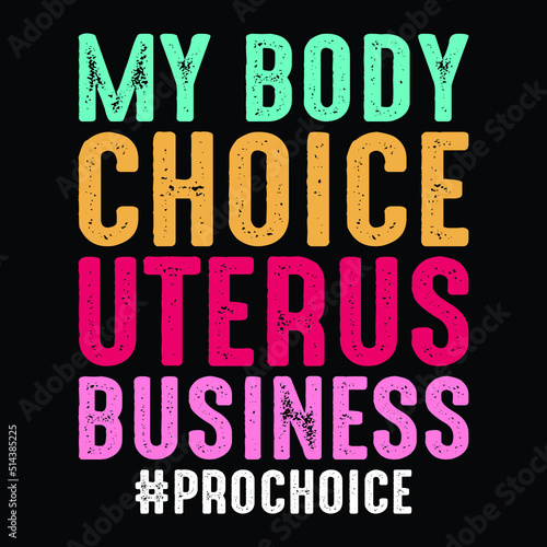 My Body Choice Uterus Business Shirt illustration, Women Rights Shirt, Women Shirt photo