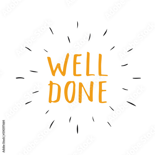 Well Done lettering sign, Congratulations message, calligraphic text. Vector illustration © saint_antonio