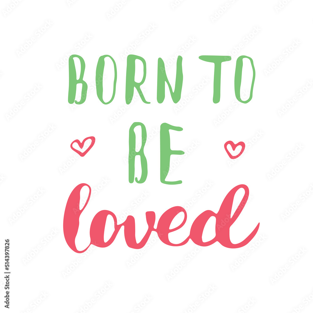 Born to be loved handwritten sign, Hand drawn grunge calligraphic text. Vector illustration Born to be loved handwritten sign, Hand drawn grunge calligraphic text. Vector illustration