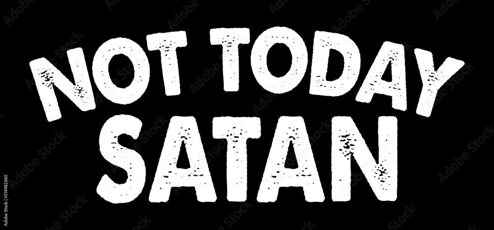 Not Today Satan. Typography design vector