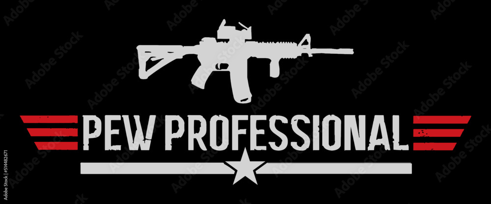 Pew Professional. Pew Pew. Gun rights t-shirt design vector. Pew Professional. Pew Pew. Gun rights t-shirt design vector.