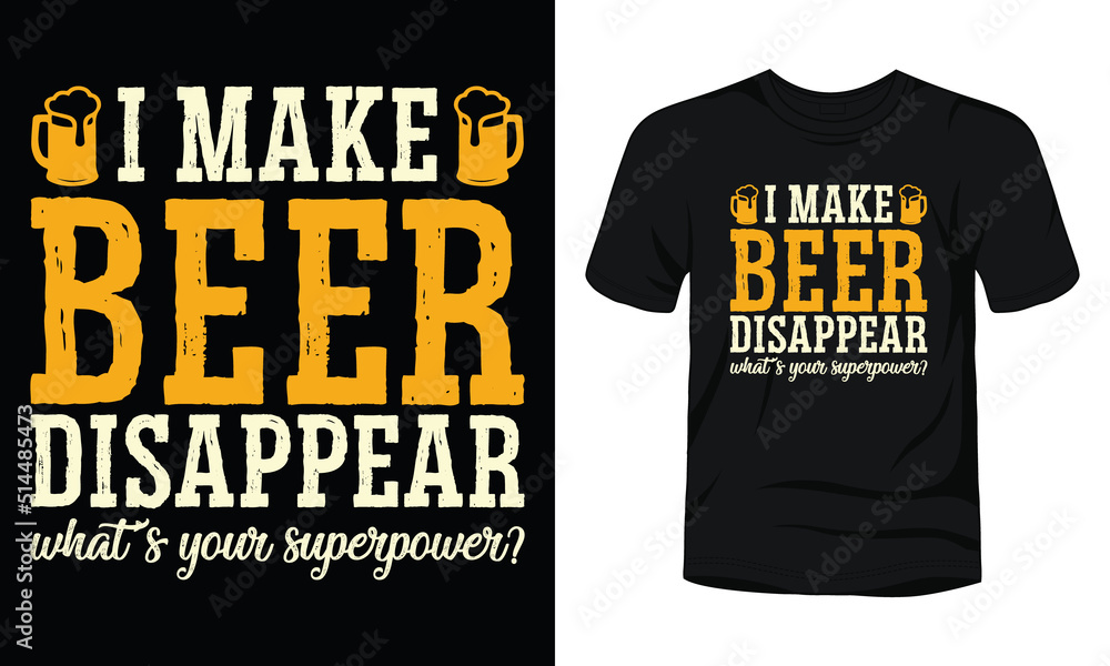 I make beer disappear what is your superpower typography t-shirt design. I make beer disappear what is your superpower typography t-shirt design.