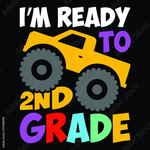 I m ready to 2nd grade  Happy Back to School t-shirt print template  typography T shirt vector file.