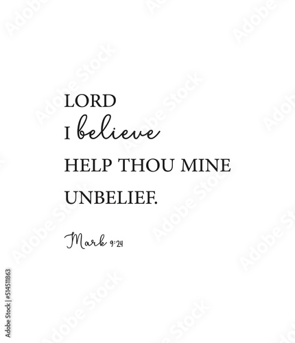 Lord I believe help thou mine unbelief, Mark 9:24, Bible Verse poster, scripture printable, Home wall decor, Christian banner, Baptism gift, motivational quote, vector illustration