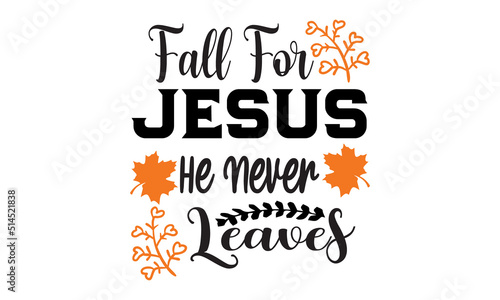 Fall for jesus he never leaves, Pumpkin T-shirt Design, svg, cute fall illustrations collection