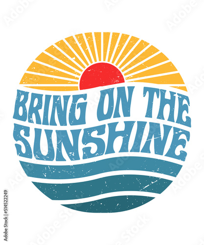 Bring on the sunshine retro vintage t-shirt design	