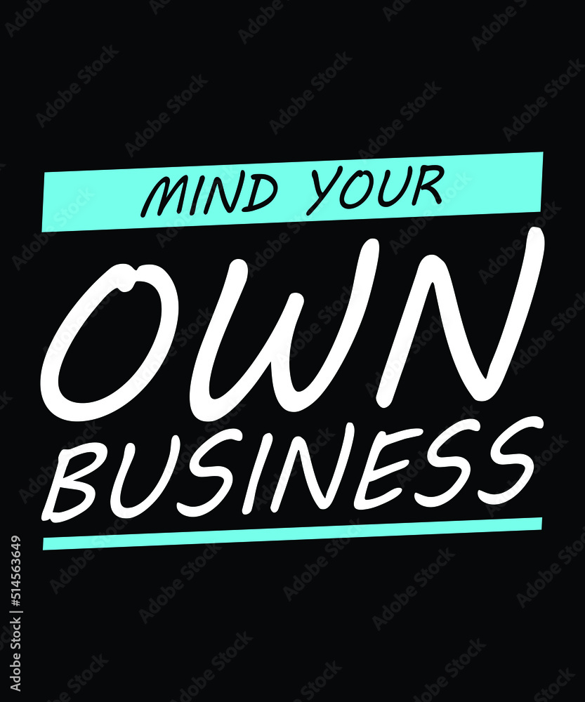 Typography t shirt design | Mind your own business 