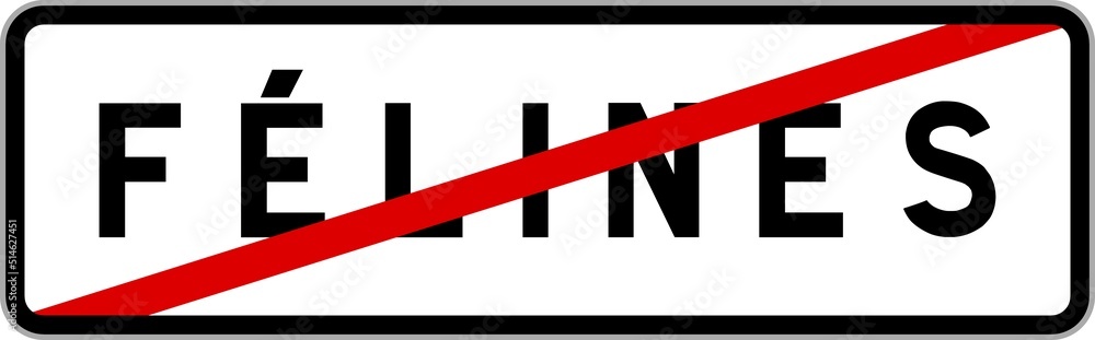 Panneau sortie ville agglomération Félines / Town exit sign Félines Panneau sortie ville agglomération Félines / Town exit sign Félines