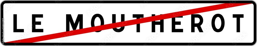 Panneau sortie ville agglomération Le Moutherot / Town exit sign Le Moutherot Panneau sortie ville agglomération Le Moutherot / Town exit sign Le Moutherot