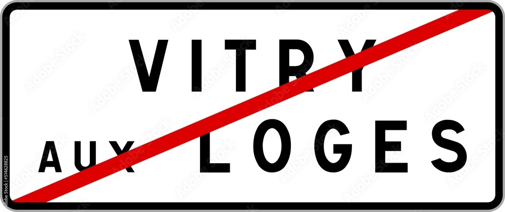 Panneau sortie ville agglomération Vitry-aux-Loges / Town exit sign Vitry-aux-Loges Panneau sortie ville agglomération Vitry-aux-Loges / Town exit sign Vitry-aux-Loges