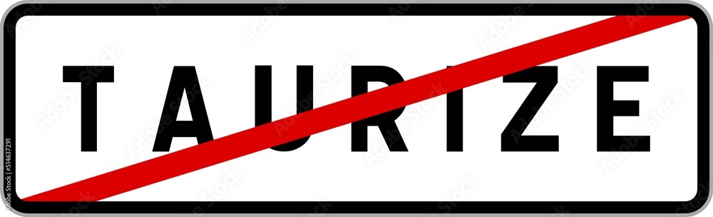 Panneau sortie ville agglomération Taurize / Town exit sign Taurize Panneau sortie ville agglomération Taurize / Town exit sign Taurize