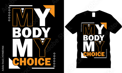 Pro choice My Body My choice T-shirt Design