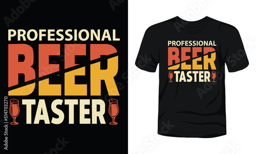 Professional beer taster typography beer t-shirt design.