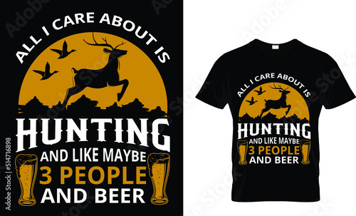 All i care about is hunting and like maybe 3 people and beer(t shirt design template).eps
