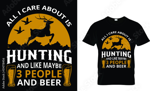 All i care about is hunting and like maybe 3 people and beer(t shirt design template).eps
