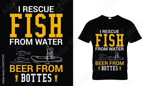I rescue fish from wather beer from bottes(t shirt design template).eps
