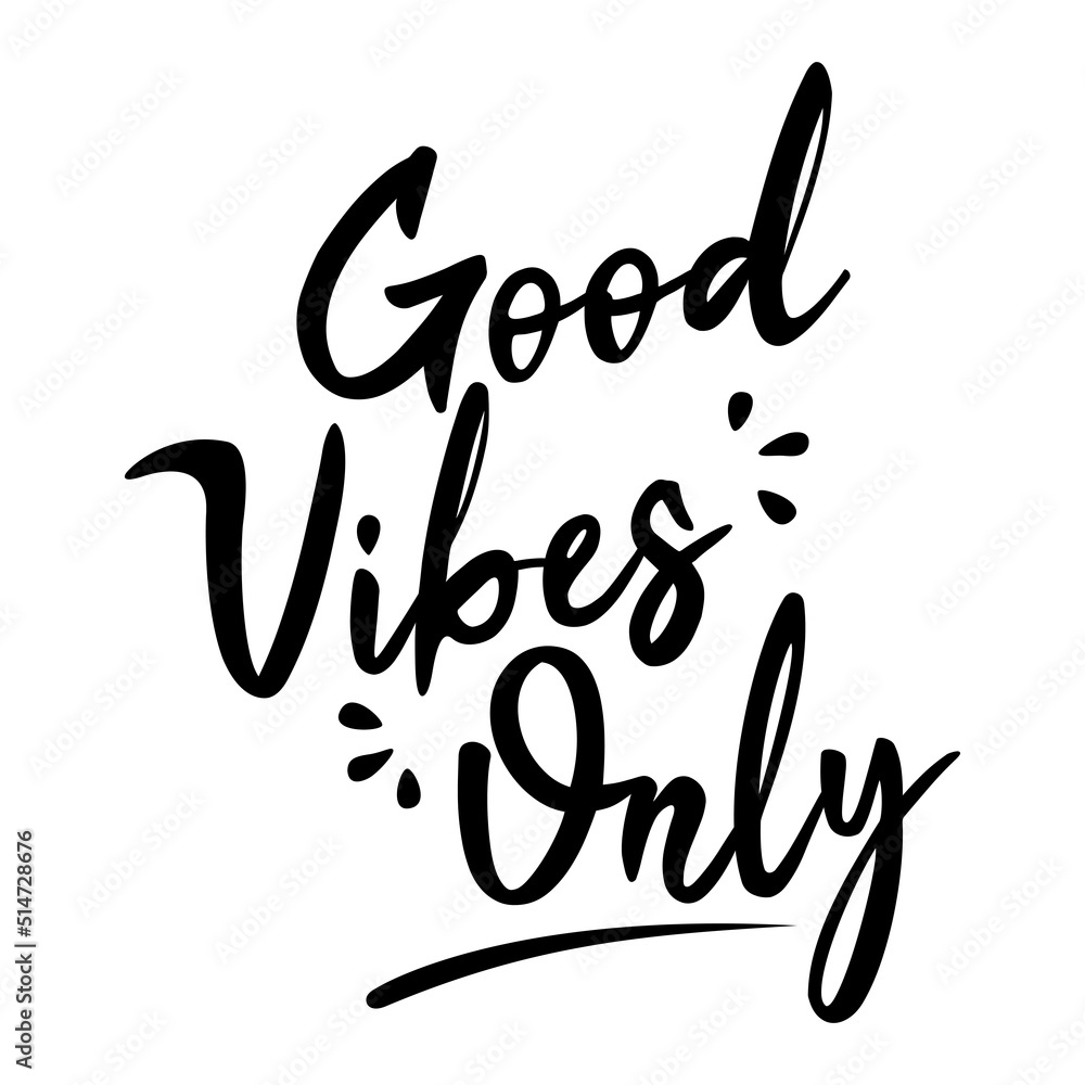 Good Vibes Only, Motivational quote lettering Good Vibes Only, Motivational quote lettering