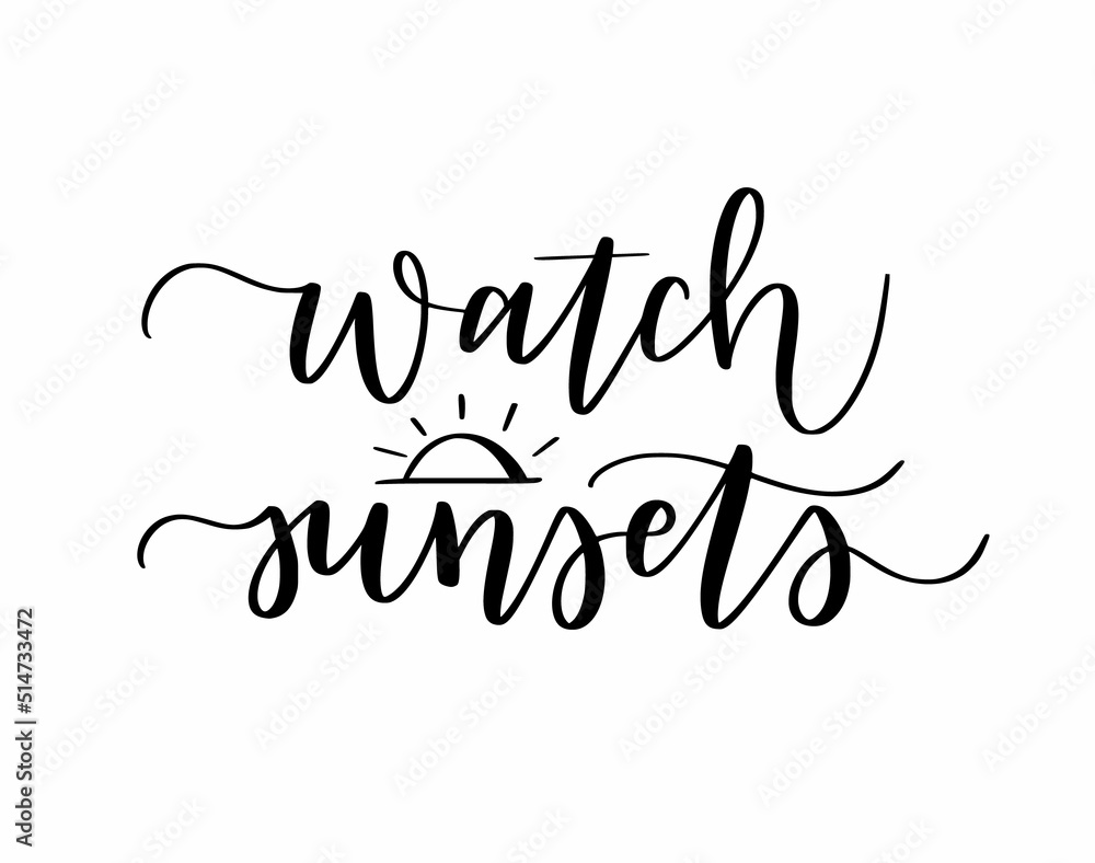 Watch sunsets cute summer beach quote Watch sunsets cute summer beach quote