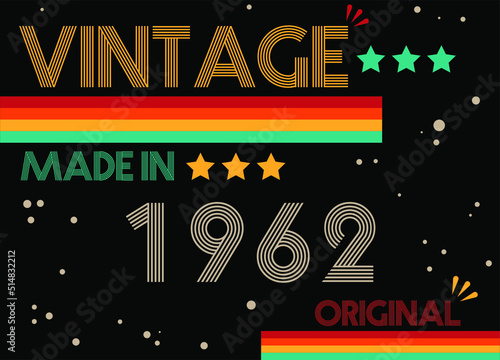 Vintage made in 1962 original retro font. Vector with birthday year on black background.