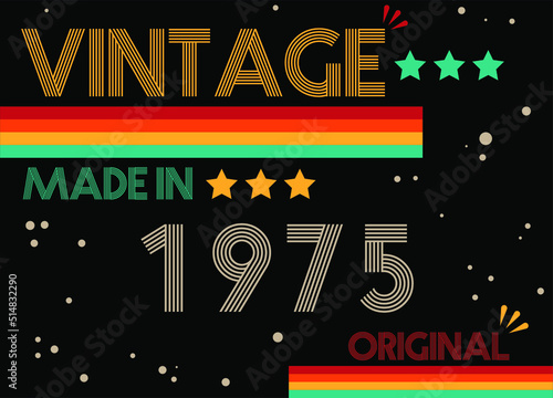 Vintage made in 1975 original retro font. Vector with birthday year on black background.