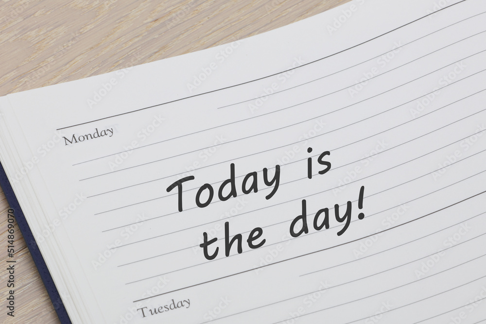 Today is the day diary reminder appointment open on desk Today is the day diary reminder appointment open on desk