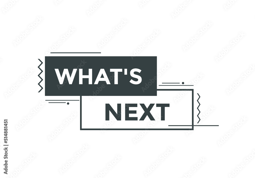 whats next text button. whats next label sign template. What's Next?
whats next text button. whats next label sign template. What's Next?