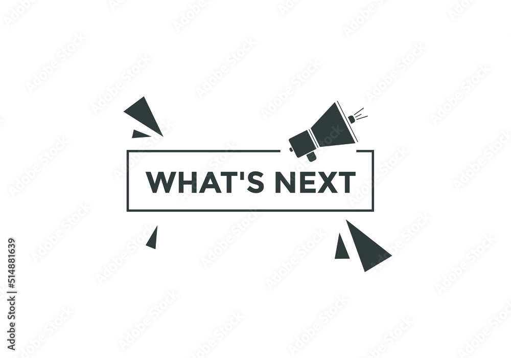 whats next text button. whats next label sign template. What's Next?
whats next text button. whats next label sign template. What's Next?