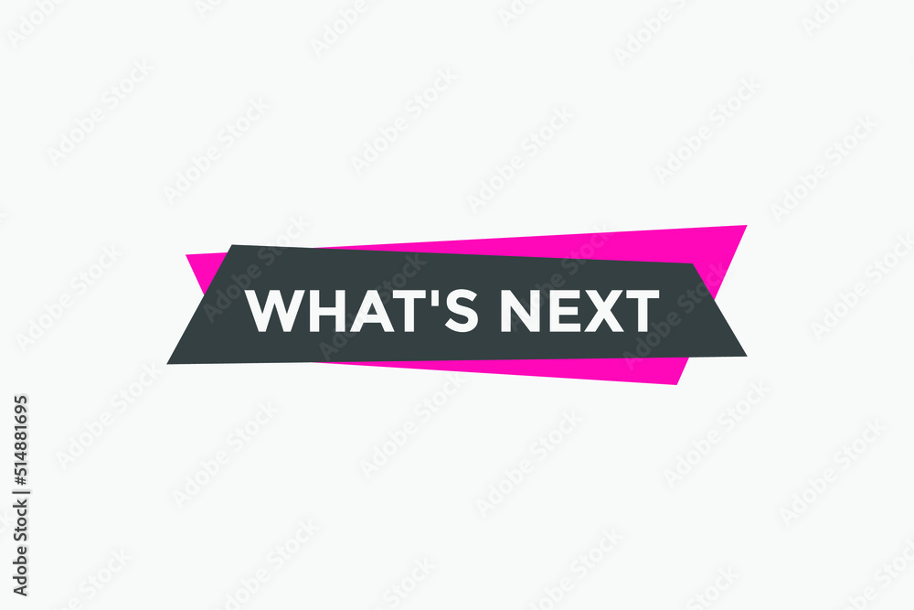 whats next text button. whats next label sign template. What's Next?
whats next text button. whats next label sign template. What's Next?