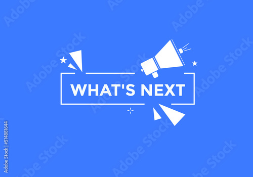 whats next text button. whats next label sign template. What's Next?
